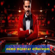 como minerar ethereum